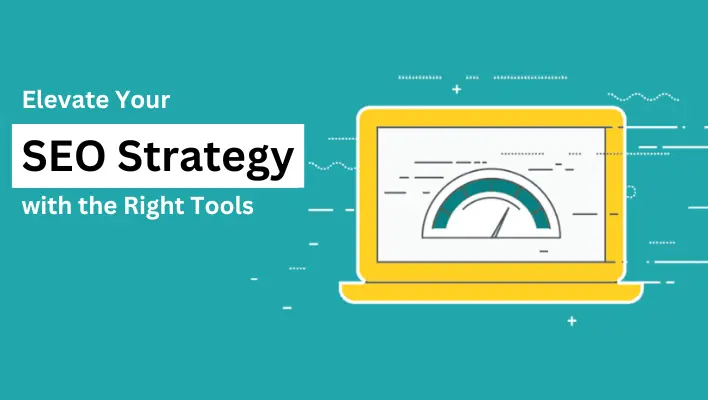 Elevate Your SEO Strategy with the Right Tools