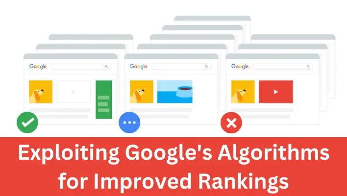 Exploiting Google's Algorithms for Improved Rankings