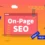 How to Do On-Page SEO for a Website That Needs to Be Optimized for SEO