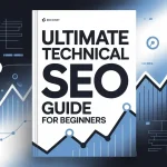 Ultimate Technical SEO Guide for Beginners